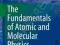 THE FUNDAMENTALS OF ATOMIC AND MOLECULAR PHYSICS