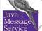 JAVA MESSAGE SERVICE Richards, Monson-Haefel