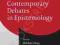 CONTEMPORARY DEBATES IN EPISTEMOLOGY Steup, Turri