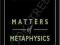 MATTERS OF METAPHYSICS D. Mellor