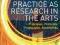 PRACTICE AS RESEARCH IN THE ARTS Robin Nelson