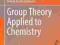 GROUP THEORY APPLIED TO CHEMISTRY Arnout Ceulemans