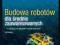 Budowa robotów dla średnio zaawansowanych. Wyd. 2