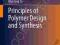 PRINCIPLES OF POLYMER DESIGN AND SYNTHESIS