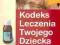 Kodeks leczenia twojego dziecka- POLECAM