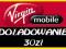 VIRGIN MOBILE 30 doładowanie AUTOMAT kod w 3min ##