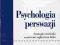Psychologia Perswazji. Strategie i techniki /Hogan