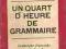 UN QUART D'HEURE DE GRAMMAIRE ____________________