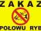 TABLICZKA - ZAKAZ POŁOWU RYB - ODBLASKOWA