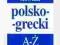 PODRĘCZNY SŁOWNIK POLSKO-GRECKI A-Ż