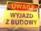 TABLICA BHP ZNAK- UWAGA WYJAZD Z BUDOWY