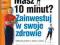 Masz 10 minut? Zainwestuj w swoje zdrowie. Całkowi