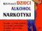 DZIECI,ALKOHOL,NARKOTYKI. PRZEWODNIK DLA RODZICÓW