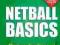 NETBALL BASICS: HOW TO PLAY NETBALL Kim Sundrey