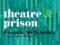 THEATRE AND PRISON Dr Caoimhe McAvinchey