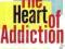 THE HEART OF ADDICTION Lance Dodes