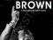 BLACK AND PROUD: THE LIFE OF JAMES BROWN Brown