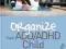 ORGANIZE YOUR ADD/ADHD CHILD Cheryl Carter