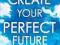 CREATE YOUR PERFECT FUTURE Jirsch, Courtenay