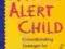 LIVING WITH THE ACTIVE ALERT CHILD Linda Budd