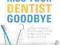 KISS YOUR DENTIST GOODBYE Ellie Phillips