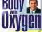 FLOOD YOUR BODY WITH OXYGEN Ed McCabe