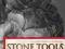 STONE TOOLS &amp; THE EVOLUTION OF HUMAN COGNITION