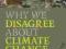 WHY WE DISAGREE ABOUT CLIMATE CHANGE Mike Hulme