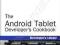 THE ANDROID TABLET DEVELOPER'S COOKBOOK Harwani