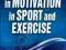 ADVANCES IN MOTIVATION IN SPORT AND EXERCISE