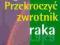 PRZEKROCZYĆ ZWROTNIK RAKA - choroba nowotworowa