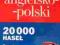 SŁOWNIK ANGIELSKO - POLSKI 20 000 HASEŁ