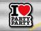 I LOVE PARTY PARTY - NAKLEJKA 10cm + GRATISY