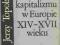 Narodziny kapitalizmu w Europie XIV-XVII