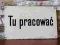 Tablica PRL - TU PRACOWAĆ !!!