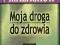 Moja droga do zdrowia - Giennadij Małachow