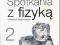 SPOTKANIA Z FIZYKĄ 2 PODRĘCZNIK NOWA ERA + CD 219G