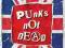 PLAKAT -PUNKS NOT DEAD- 100% ORYGINAŁ