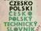 SŁOWNIK TECHNICZNY CZESKO-POLSKI