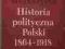 HISTORIA POLITYCZNA POLSKI WERESZYŃSKI ROZBIORY