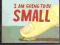 I am going to be Small (J. Brown)
