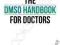 THE DMSO HANDBOOK FOR DOCTORS Archie Scott