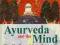 AYURVEDA AND THE MIND: HEALING OF CONSCIOUSNESS