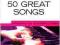 50 GREAT SONGS: FROM POP SONGS TO CLASSICAL THEMES