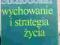 WYCHOWANIE STRATEGIA ŻYCIA SUCHODOLSKI PEDAGOGIKA