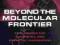 BEYOND THE MOLECULAR FRONTIER Division Studies