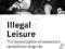 ILLEGAL LEISURE: NORMALIZATION OF ADOLESCENT