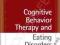 COGNITIVE BEHAVIOR THERAPY AND EATING DISORDERS