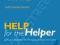 HELP FOR THE HELPER Babette Rothschild