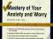 MASTERY OF YOUR ANXIETY AND WORRY: WORKBOOK Craske